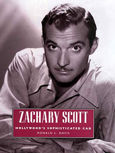 Book cover: Zachary Scott - Hollywood's Sophisticated Cad
