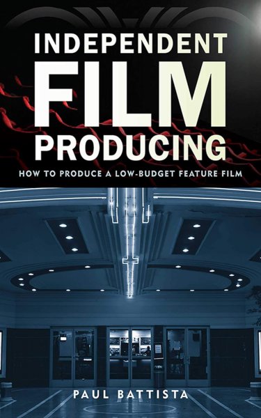 Couverture du livre : Independent Film Producing - How to Produce a Low-Budget Feature Film