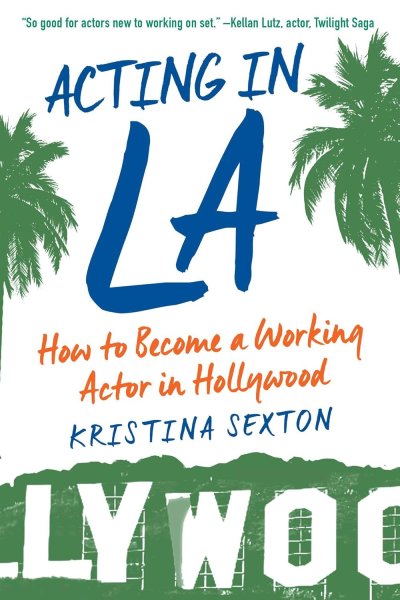 Couverture du livre : Acting in LA - How to Become a Working Actor in Hollywood