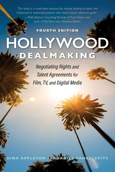 Couverture du livre : Hollywood Dealmaking - Negotiating Rights and Talent Agreements for Film, TV, and Digital Media