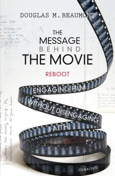 Couverture du livre : The Message Behind the Movie - Reboot - Engaging Film without Disengaging Faith