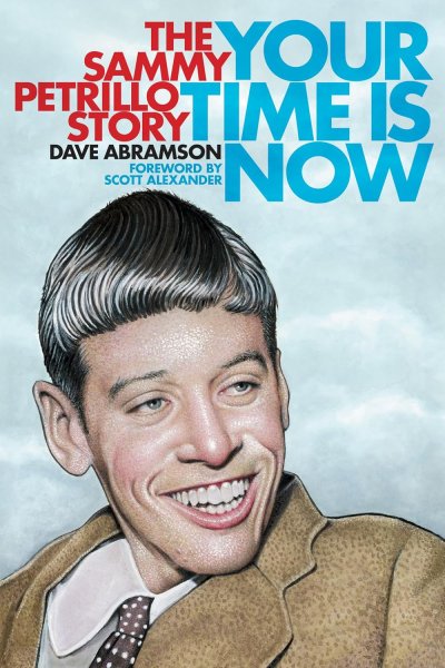 Book cover: Your Time is Now - The Sammy Petrillo Story