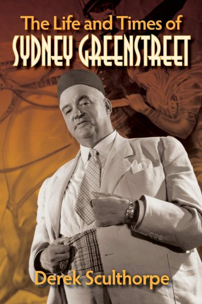 Book cover: The Life and Times of Sydney Greenstreet