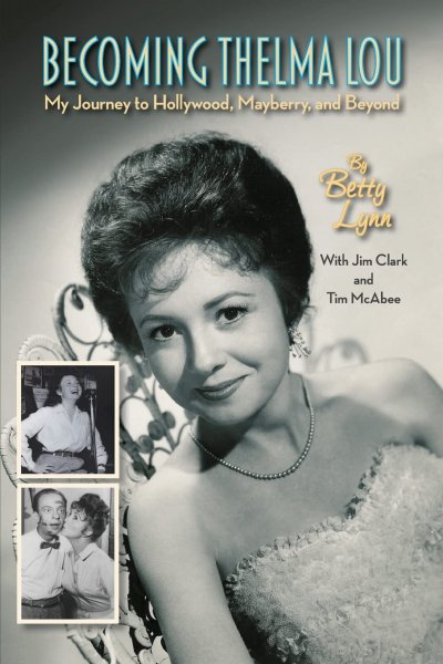 Book cover: Becoming Thelma Lou - My Journey to Hollywood, Mayberry, and Beyond