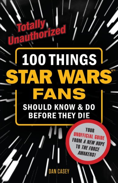 Book cover: 100 Things Star Wars Fans Should Know & Do Before They Die