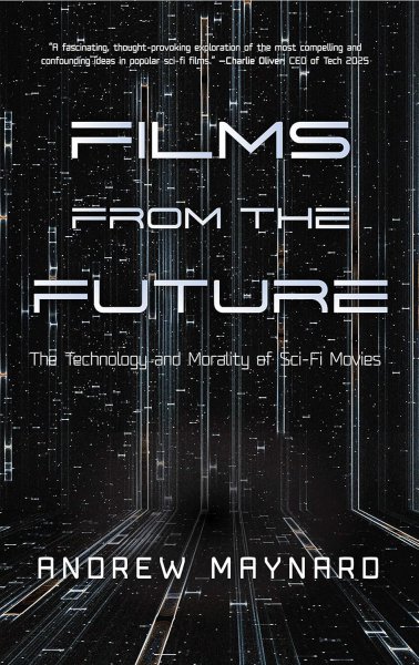Couverture du livre : Films from the Future - The Technology and Morality of Sci-Fi Movies
