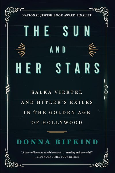 Book cover: The Sun and Her Stars - Salka Viertel and Hitler's Exiles in the Golden Age of Hollywood