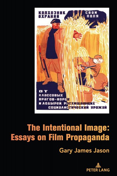 Book cover: The Intentional Image - Essays on Film Propaganda