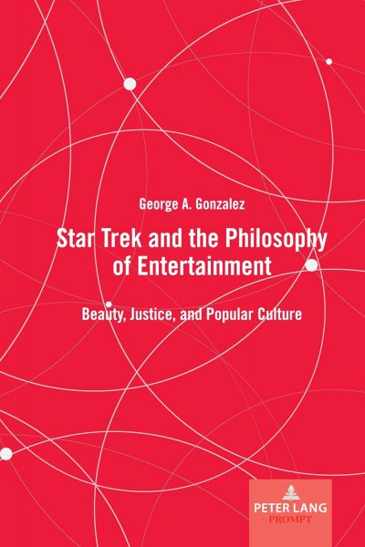 Book cover: Star Trek and the Philosophy of Entertainment - Beauty, Justice, and Popular Culture