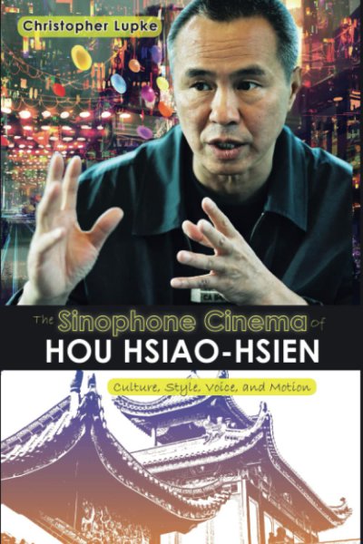 Couverture du livre : The Sinophone Cinema of Hou Hsiao-hsien - Culture, Style, Voice, and Motion