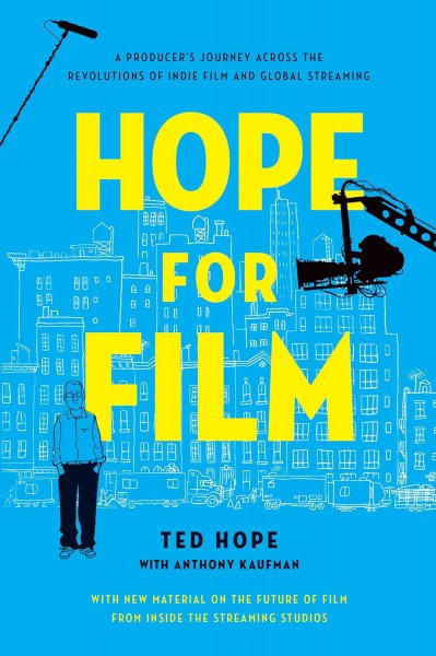 Book cover: Hope for Film - A Producer's Journey Across the Revolutions of Indie Film and Global Streaming