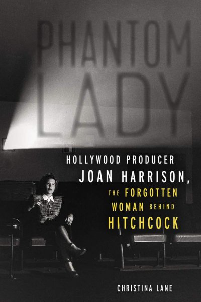 Book cover: Phantom Lady - Hollywood Producer Joan Harrison, the Forgotten Woman Behind Hitchcock