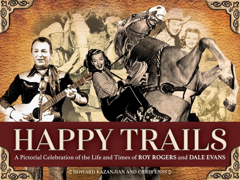 Book cover: Happy Trails - A Pictorial Celebration of the Life and Times of Roy Rogers and Dale Evans
