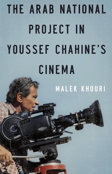 Book cover: The Arab National Project in Youssef Chahine's Cinema