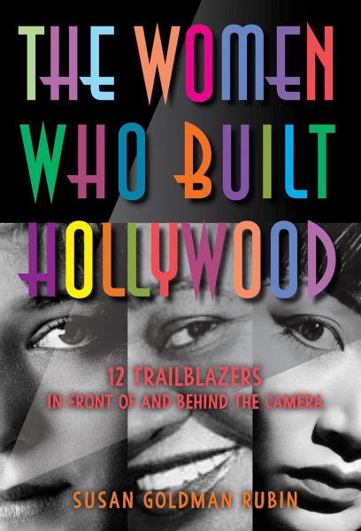 Couverture du livre : The Women Who Built Hollywood - 12 Trailblazers in Front of and Behind the Camera