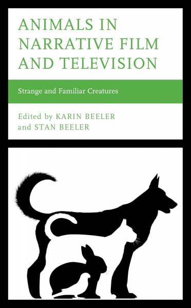 Book cover: Animals in Narrative Film and Television - Strange and Familiar Creatures