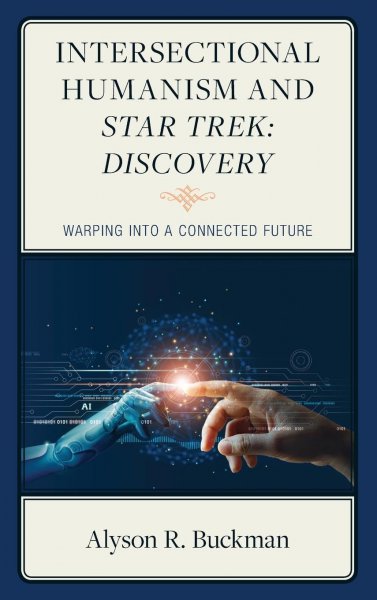 Book cover: Intersectional Humanism and Star Trek - Discovery: Warping into a Connected Future