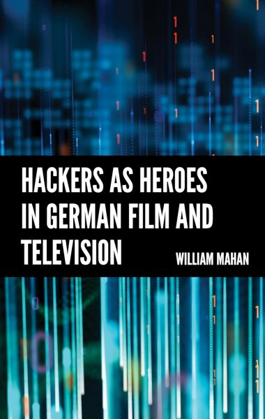 Couverture du livre : Hackers as Heroes in German Film and Television