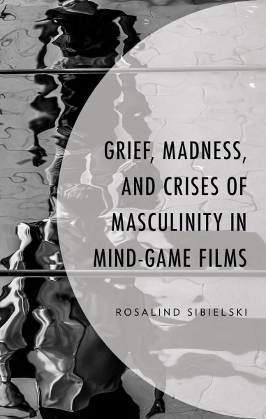 Couverture du livre : Grief, Madness, and Crises of Masculinity in Mind-Game Films