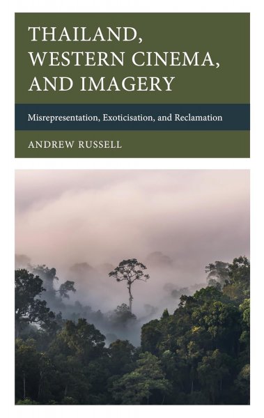 Book cover: Thailand, Western Cinema, and Imagery - Misrepresentation, Exoticisation, and Reclamation