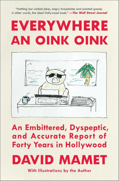Couverture du livre : Everywhere an Oink Oink - An Embittered, Dyspeptic, and Accurate Report of Forty Years in Hollywood
