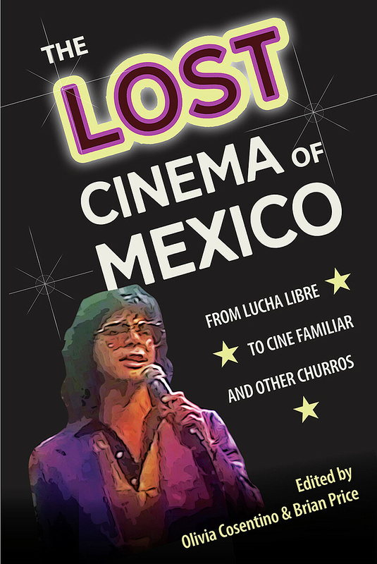 Couverture du livre : The Lost Cinema of Mexico - From Lucha Libre to Cine Familiar and Other Churros