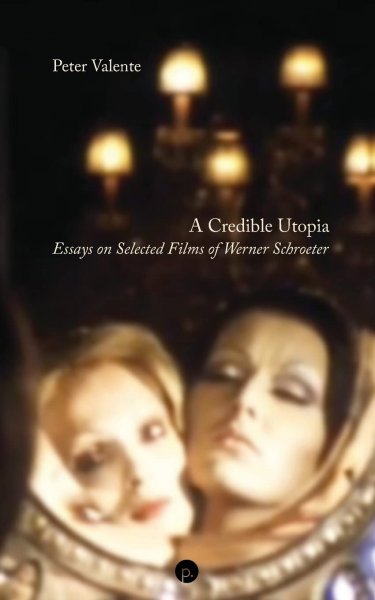 Couverture du livre : A Credible Utopia - Essays on Selected Films of Werner Schroeter
