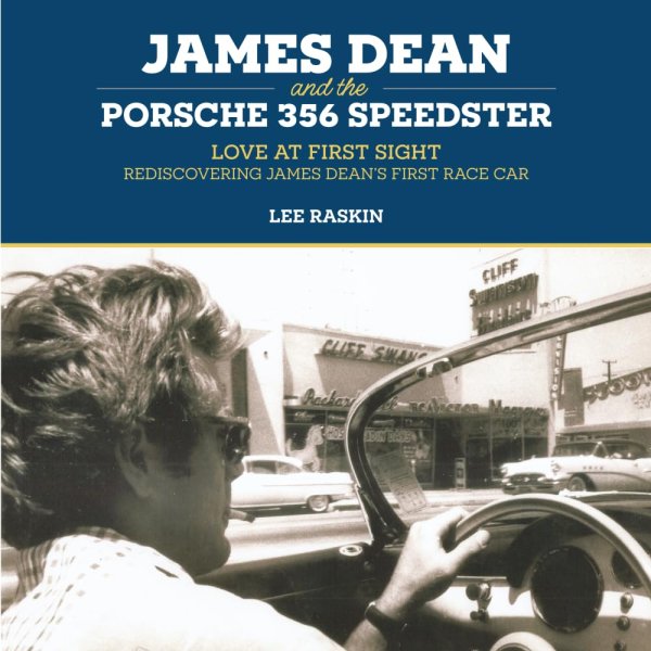 Book cover: James Dean and the Porsche 356 Speedster - Love at First Sight-Rediscovering James Dean's First Race Car