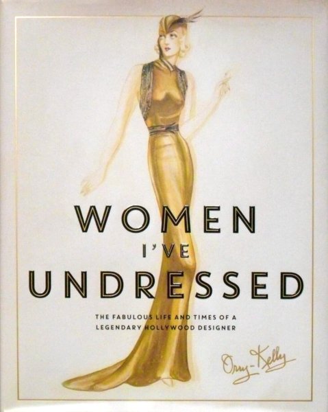 Book cover: Women I've Undressed - The Fabulous Life and Times of a Legendary Hollywood Designer