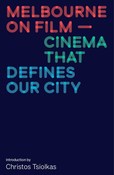 Couverture du livre : Melbourne on Film - Cinema That Defines Our City
