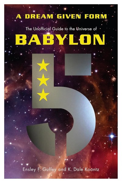 Book cover: A Dream Given Form - The Unofficial Guide to the Universe of Babylon 5