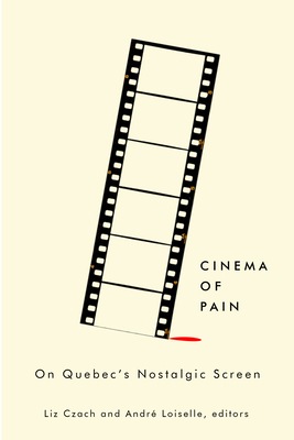 Couverture du livre : Cinema of Pain - On Quebec's Nostalgic Screen