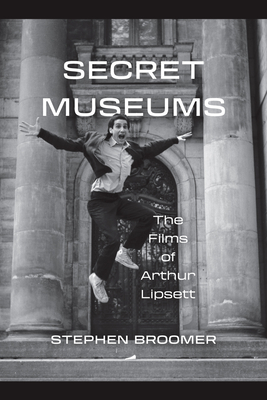 Book cover: Secret Museums - The Films of Arthur Lipsett