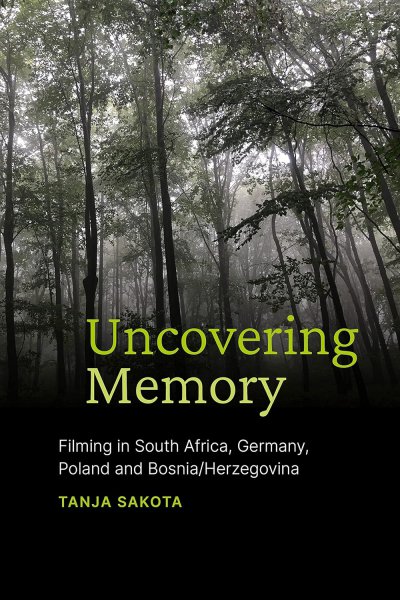 Couverture du livre : Uncovering Memory - Filming in South Africa, Germany, Poland and Bosnia/Herzegovina
