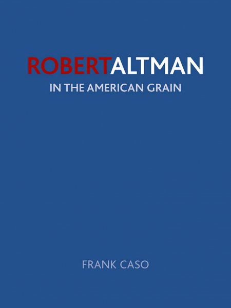 Book cover: Robert Altman - In the American Grain