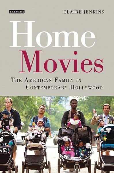 Couverture du livre : Home Movies - The American Family in Contemporary Hollywood Cinema