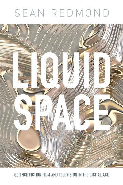 Couverture du livre : Liquid Space - Science Fiction Film and Television in the Digital Age