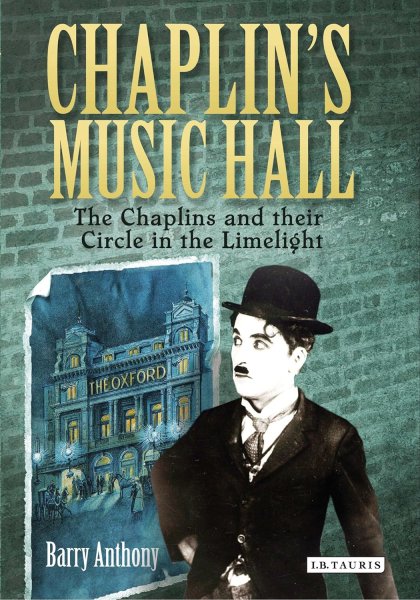 Book cover: Chaplin's Music Hall - The Chaplins and their Circle in the Limelight