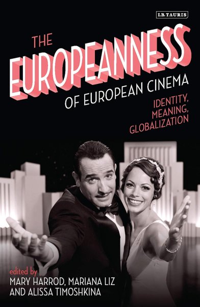 Couverture du livre : The Europeanness of European Cinema - Identity, Meaning, Globalization
