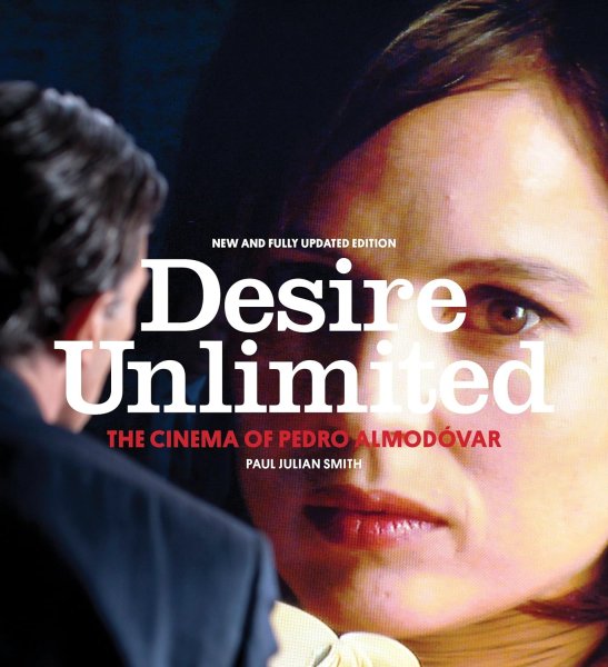 Couverture du livre : Desire Unlimited - The Cinema of Pedro Almodóvar