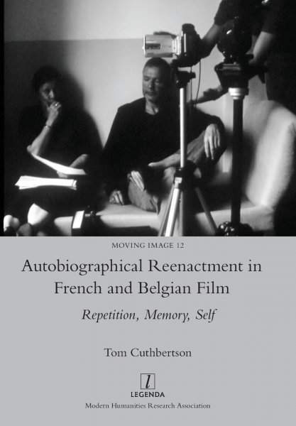Couverture du livre : Autobiographical Reenactment in French and Belgian Film - Repetition, Memory, Self