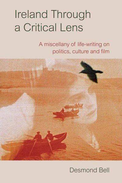 Couverture du livre : Ireland Through a Critical Lens - A miscellany of life-writing on politics, culture and film