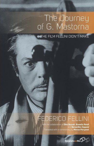Book cover: The Journey of G. Mastorna - The Film Fellini Didn't Make