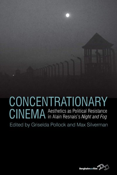 Book cover: Concentrationary Cinema - Aesthetics as Political Resistance in Alain Resnais's Night and Fog