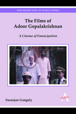 Book cover: The Films of Adoor Gopalakrishnan - A Cinema of Emancipation