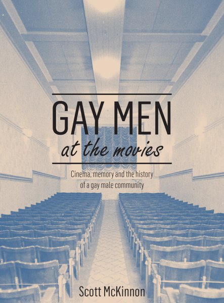 Couverture du livre : Gay Men at the Movies - Cinema, Memory and the History of a Gay Male Community