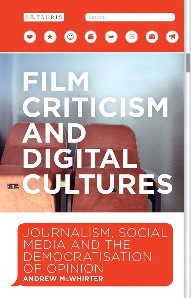 Couverture du livre : Film Criticism and Digital Cultures - Journalism, Social Media and the Democratization of Opinion