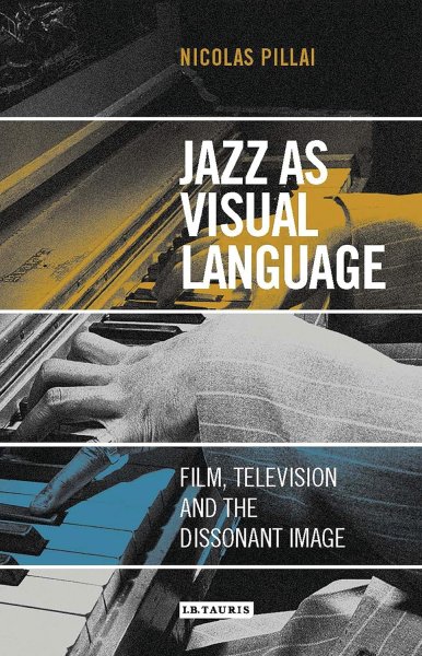 Couverture du livre : Jazz as Visual Language - Film, Television and the Dissonant Image