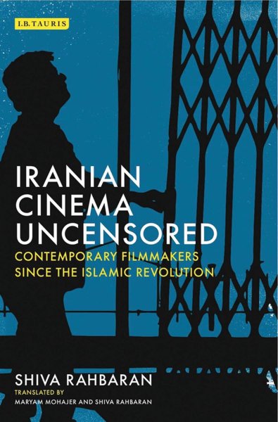 Couverture du livre : Iranian Cinema Uncensored - Contemporary Film-makers since the Islamic Revolution