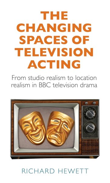 Couverture du livre : The changing spaces of television acting - From studio realism to location realism in BBC television drama